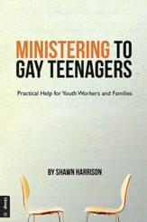 Ministering to Gay Teenagers: Practical Help for Youth Workers and Families - eBook