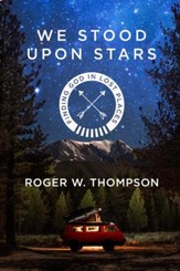 We Stood Upon Stars: Finding God in Lost Places - eBook