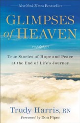 Glimpses of Heaven: True Stories of Hope and Peace at the End of Life's Journey / Expanded - eBook