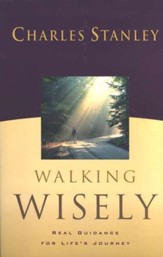Walking Wisely: Real Guidance for Life's Journey