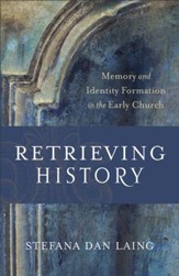 Retrieving History (Evangelical Ressourcement): Memory and Identity Formation in the Early Church - eBook