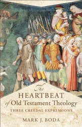 The Heartbeat of Old Testament Theology (Acadia Studies in Bible and Theology): Three Creedal Expressions - eBook