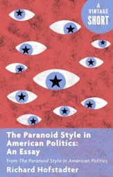 The Paranoid Style in American Politics: An Essay: from The Paranoid Style in American Politics - eBook