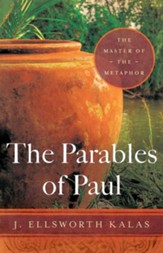 The Parables of Paul: The Master of the Metaphor