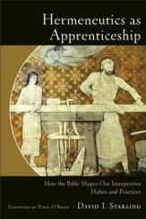 Hermeneutics as Apprenticeship: How the Bible Shapes Our Interpretive Habits and Practices - eBook