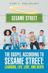 The Gospel According to Sesame Street: Learning, Life, Love, and Death - eBook