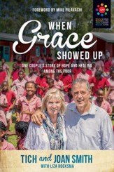 When Grace Showed Up: One Couple's Story of Hope and Healing among the Poor - eBook