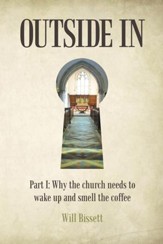 Outside In: Part I: Why the Church Needs to Wake up and Smell the Coffee. Part II: Research into Perceptions of the Church - eBook