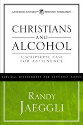 Christians and Alcohol: A Scriptural Case for Abstinence - eBook