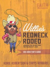 Willie's Redneck Rodeo VBS Director's Guide: Lassoing Five Values from the Parables of Jesus