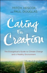 Caring for Creation: The Evangelical's Guide to Climate Change and a Healthy Environment - eBook
