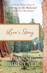 Love's Story: Also Included Is the Bonus Story of Strong as the Redwood by Kristin Billerbeck - eBook