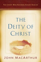 The Deity of Christ: A John MacArthur Study Series - eBook