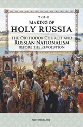 Making of Holy Russia: The Orthodox Church and Russian Nationalism Before the Revolution - eBook