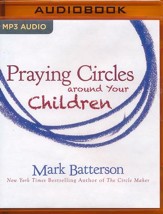Praying Circles Around Your Children - unabridged audio book on MP3-CD