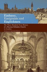 Embassy, Emigrants and Englishmen: The Three Hundred Year History of a Russian Orthodox Church in London - eBook
