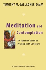 Meditation and Contemplation: An Ignatian Guide to Prayer with Scripture - eBook