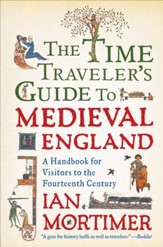 The Time Traveler's Guide to Medieval England: A Handbook for Visitors to the Fourteenth Century - eBook