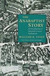 The Anabaptist Story: An Introduction to 16th-Century Anabaptism, Third Edition