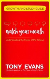 Watch Your Mouth Growth and Study Guide: Understanding the Power of the Tongue - eBook