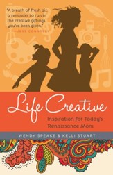 Life Creative: Inspiration for Today's Renaissance Mom - eBook