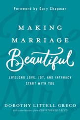Making Marriage Beautiful: Lifelong Love, Joy, and Intimacy Start with You - eBook