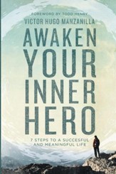 Awaken Your Inner Hero: 7 Steps to a Successful and Meaningful Life - eBook