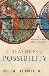 Creatures of Possibility: The Theological Basis of Human Freedom - eBook