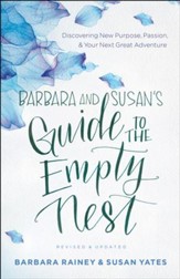 Barbara and Susan's Guide to the Empty Nest: Discovering New Purpose, Passion, and Your Next Great Adventure / Revised - eBook