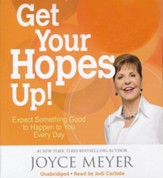Get Your Hopes Up!: Expect Something Good to Happen to You Every Day, Unabridged CD