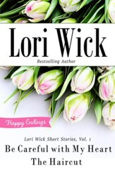 Lori Wick Short Stories, Vol. 1: Be Careful with My Heart, The Haircut - eBook