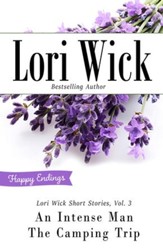 Lori Wick Short Stories, Vol. 3: An Intense Man, The Camping Trip - eBook