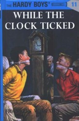 The Hardy Boys' Mysteries #11: While the Clock Ticked