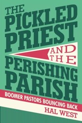 The Pickled Priest and the Perishing Parish: Boomer Pastors Bouncing Back - eBook