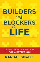 Builders and Blockers of Life: Overcoming Obstacles for a Better You - eBook