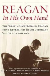 Reagan, In His Own Hand: The  Writings of Ronald Reagan that Reveal His Revolutionary Vision for America - eBook