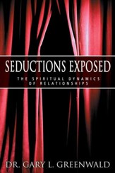 Seductions Exposed: The Spiritual Dynamics of Relationships - eBook