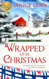 Wrapped Up in Christmas: An Uplifting Small-Town Romance from Hallmark Publishing