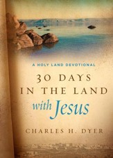 Thirty Days in the Land with Jesus: A Holy Land Devotional - eBook