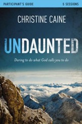 Undaunted Participant's Guide: Daring to Do What God Calls You to Do
