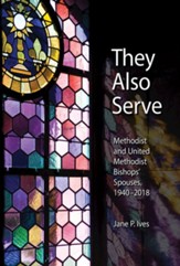 They Also Serve: Methodist and United Methodist Bishops' Spouses, 1940-2018