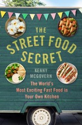 The Street Food Secret: The WorldAs Most Exciting Fast Food in Your Own Kitchen / Digital original - eBook