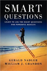 Smart Questions: Learn to Ask the Right Questions for Powerful Results
