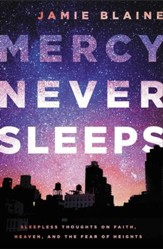 Mercy Never Sleeps: Sleepless Thoughts on Faith, Heaven, and the Fear of Heights - eBook