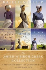 The Amish of Birch Creek Collection: A Reluctant Bride, An Unbroken Heart, A Love Made New / Digital original - eBook