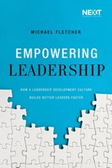 Empowering Leadership: How a Leadership Development Culture Builds Better Leaders Faster - eBook