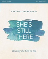 She's Still There Study Guide: Rescuing the Girl in You - eBook