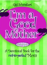 I'm a Good Mother: Affirmations for the not-so-perfect mom - eBook