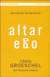 Altar Ego Study Guide: Becoming Who God Says You Are