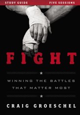 Fight Study Guide: Winning the Battles That Matter Most